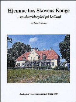 Hjemme hos Skovens Konge - en skovridergård på Lolland. Af John Erichsen